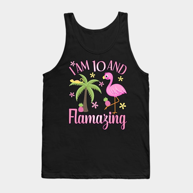 I Am 10 And Flamazing Shirt 10th Birthday Flamingo Lover Tank Top by LaurieAndrew